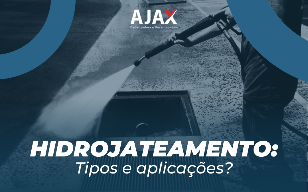 Hidrojateamento: tipos e aplicações | AJAX Desentupidora