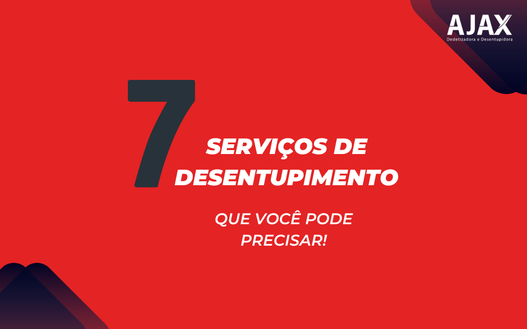 Desentupimento! 7 serviços que você pode precisar!