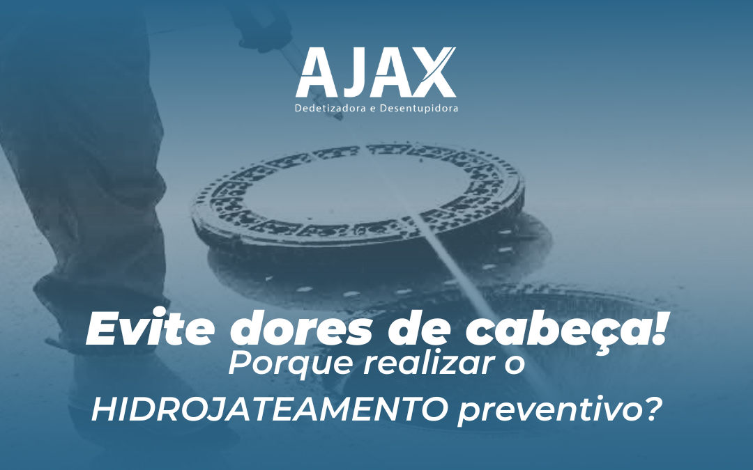 Evite dores de cabeça! Por que realizar o Hidrojateamento preventivo?