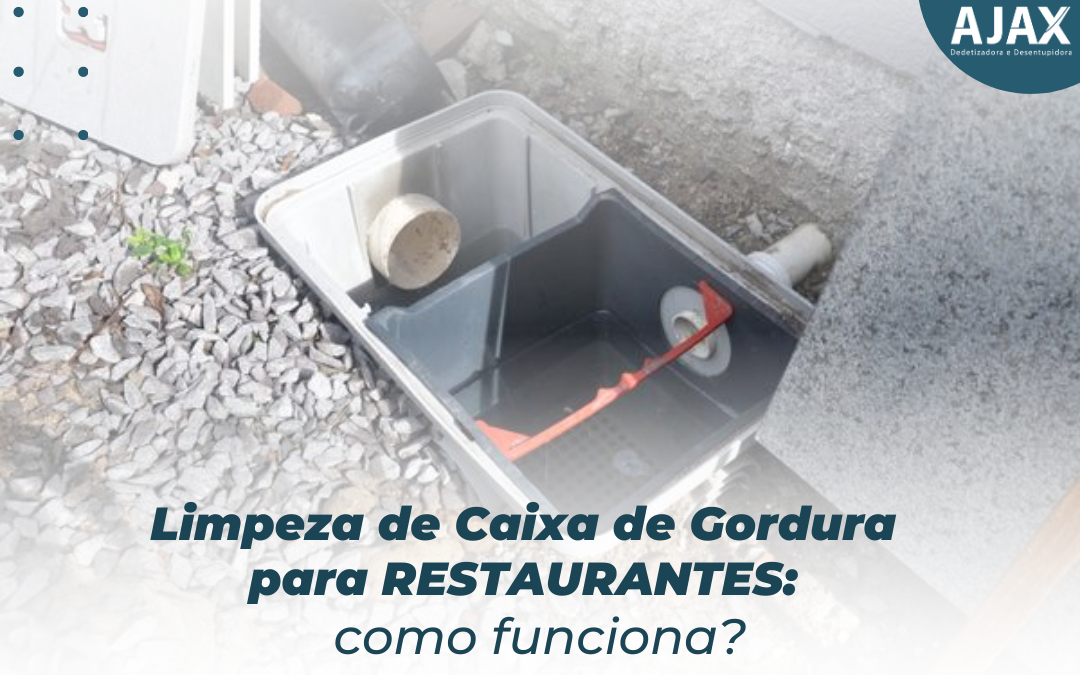 Limpeza de Caixa de Gordura para restaurantes: como funciona?